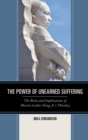 Power of Unearned Suffering : The Roots and Implications of Martin Luther King, Jr.'s Theodicy - eBook