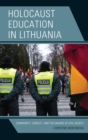 Holocaust Education in Lithuania : Community, Conflict, and the Making of Civil Society - eBook