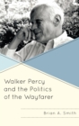 Walker Percy and the Politics of the Wayfarer - eBook