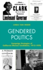 Gendered Politics : Campaign Strategies of California Women Candidates, 1912-1970 - eBook