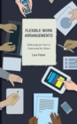 Flexible Work Arrangements : Embracing the Noise to Understand the Silence - Book