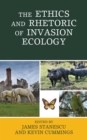 The Ethics and Rhetoric of Invasion Ecology - Book