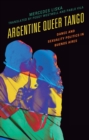 Argentine Queer Tango : Dance and Sexuality Politics in Buenos Aires - eBook