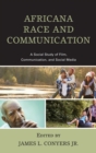 Africana Race and Communication : A Social Study of Film, Communication, and Social Media - eBook