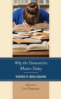 Why the Humanities Matter Today : In Defense of Liberal Education - Book