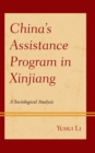 China’s Assistance Program in Xinjiang : A Sociological Analysis - Book