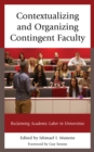 Contextualizing and Organizing Contingent Faculty : Reclaiming Academic Labor in Universities - Book