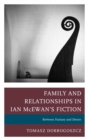 Family and Relationships in Ian McEwan's Fiction : Between Fantasy and Desire - eBook