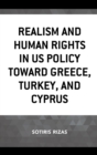 Realism and Human Rights in US Policy toward Greece, Turkey, and Cyprus - eBook