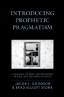Introducing Prophetic Pragmatism : A Dialogue on Hope, the Philosophy of Race, and the Spiritual Blues - Book