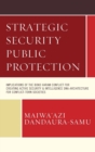Strategic Security Public Protection : Implications of the Boko Haram Conflict for Creating Active Security & Intelligence DNA-Architecture for Conflict-Torn Societies - Book