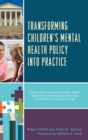 Transforming Children's Mental Health Policy into Practice : Lessons from Virginia and Other States' Experiences Creating and Sustaining Comprehensive Systems of Care - Book