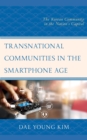 Transnational Communities in the Smartphone Age : The Korean Community in the Nation’s Capital - Book