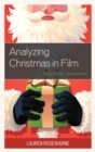 Analyzing Christmas in Film : Santa to the Supernatural - eBook