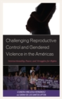 Challenging Reproductive Control and Gendered Violence in the Americas : Intersectionality, Power, and Struggles for Rights - eBook