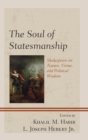 Soul of Statesmanship : Shakespeare on Nature, Virtue, and Political Wisdom - eBook