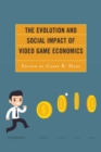 The Evolution and Social Impact of Video Game Economics - Book