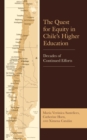 The Quest for Equity in Chile’s Higher Education : Decades of Continued Efforts - Book