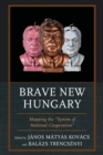 Brave New Hungary : Mapping the "System of National Cooperation" - Book
