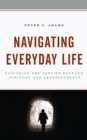 Navigating Everyday Life : Exploring the Tension between Finitude and Transcendence - Book