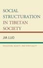 Social Structuration in Tibetan Society : Education, Society, and Spirituality - Book