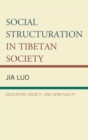 Social Structuration in Tibetan Society : Education, Society, and Spirituality - eBook