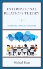 International Relations Theory : Competing Empirical Paradigms - eBook