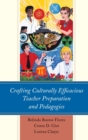 Crafting Culturally Efficacious Teacher Preparation and Pedagogies - eBook