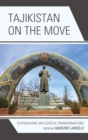 Tajikistan on the Move : Statebuilding and Societal Transformations - eBook