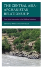 Central Asia-Afghanistan Relationship : From Soviet Intervention to the Silk Road Initiatives - eBook