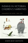 Indians in Victorian Children’s Narratives : Animalizing the Native, 1830-1930 - Book
