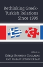 Rethinking Greek-Turkish Relations Since 1999 - Book