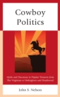 Cowboy Politics : Myths and Discourses in Popular Westerns from The Virginian to Unforgiven and Deadwood - eBook