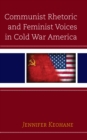 Communist Rhetoric and Feminist Voices in Cold War America - Book