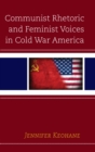 Communist Rhetoric and Feminist Voices in Cold War America - eBook