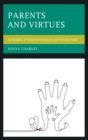 Parents and Virtues : An Analysis of Moral Development and Parental Virtue - eBook