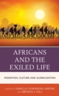Africans and the Exiled Life : Migration, Culture, and Globalization - Book
