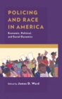 Policing and Race in America : Economic, Political, and Social Dynamics - eBook