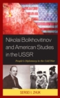 Nikolai Bolkhovitinov and American Studies in the USSR : People's Diplomacy in the Cold War - Book