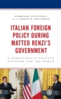 Italian Foreign Policy during Matteo Renzi's Government : A Domestically Focused Outsider and the World - eBook