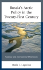Russia's Arctic Policy in the Twenty-First Century : National and International Dimensions - Book