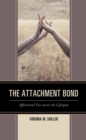 The Attachment Bond : Affectional Ties across the Lifespan - eBook
