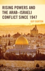 Rising Powers and the Arab-Israeli Conflict since 1947 - eBook
