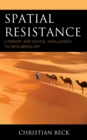 Spatial Resistance : Literary and Digital Challenges to Neoliberalism - eBook