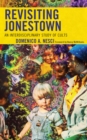 Revisiting Jonestown : An Interdisciplinary Study of Cults - Book