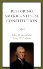 Restoring America's Fiscal Constitution - Book