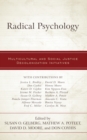 Radical Psychology : Multicultural and Social Justice Decolonization Initiatives - Book