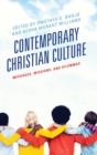 Contemporary Christian Culture : Messages, Missions, and Dilemmas - Book