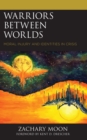 Warriors between Worlds : Moral Injury and Identities in Crisis - Book