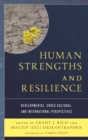 Human Strengths and Resilience : Developmental, Cross-Cultural, and International Perspectives - eBook